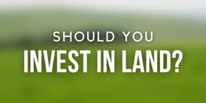 why you should invest in land