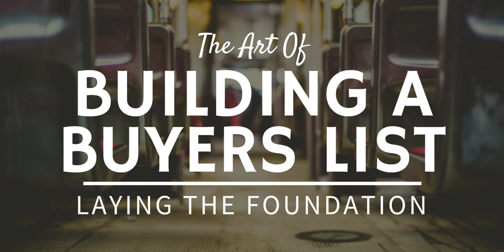 The Art of Building a Buyers List (Pt 1) Laying the Foundation