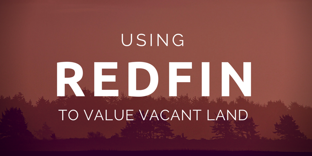 Using Redfin to Value Vacant Land REtipster